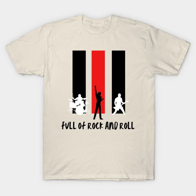 Full of Rock And Roll T-Shirt by Creativity Haven